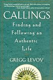 Levoy, Gregg: Callings: Finding and Following the Authentic Life Levoy, Gregg: Callings: Finding and Following the Authentic Life