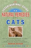 Zucker, Martin: The Veterinarians' Guide to Natural Remedies for Cats: Safe and Effective Alternative Treatments and Healing Techniques from the Nations Top Holistic Veterinarians Zucker, Martin: The Veterinarians' Guide to Natural Remedies for Cats: Safe and Effective Alternative Treatments and Healing Techniques from the Nations Top Holistic Veterinarians