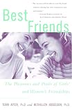 Best Friends: The Pleasures and Perils of Girls' and Women's Friendships (0609804723) by Apter, Terri Apter, Terri: Best Friends: The Pleasures and Perils of Girls' and Women's Friendships