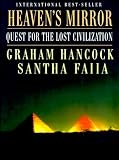 Heaven's Mirror: Quest for the Lost Civilization (0609804774) by Hancock, Graham Hancock, Graham: Heaven's Mirror: Quest for the Lost Civilization