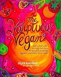Kornfeld, Myra: The Voluptuous Vegan: More Than 200 Sinfully Delicious Recipes for Meatless, Eggless, and Dairy-Free Meals Kornfeld, Myra: The Voluptuous Vegan: More Than 200 Sinfully Delicious Recipes for Meatless, Eggless, and Dairy-Free Meals