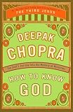 Chopra, Deepak: How to Know God: The Soul's Journey into the Mystery of Mysteries Chopra, Deepak: How to Know God: The Soul's Journey into the Mystery of Mysteries
