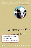 Lovenheim, Peter: Portrait of a Burger As a Young Calf: The Story of One Man, Two Cows, and the Feeding of a Nation Lovenheim, Peter: Portrait of a Burger As a Young Calf: The Story of One Man, Two Cows, and the Feeding of a Nation
