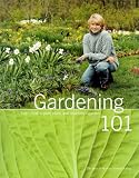 Gardening 101 (0609805479) by Martha Stewart Living Magazine Editors Martha Stewart Living Magazine Editors: Gardening 101