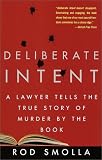 Smolla, Rodney A.: Deliberate Intent: A Lawyer Tells the True Story of Murder by the Book Smolla, Rodney A.: Deliberate Intent: A Lawyer Tells the True Story of Murder by the Book