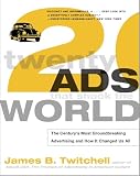 Twenty Ads That Shook the World: The Century's Most Groundbreaking Advertising and How It Changed Us All (0609807234) by Twitchell, James B. Twitchell, James B.: Twenty Ads That Shook the World: The Century's Most Groundbreaking Advertising and How It Changed Us All