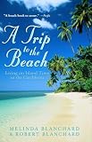 Blanchard, Robert: A Trip to the Beach: Living on Island Time in the Caribbean