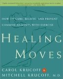 Healing Moves: How To Cure, Relieve, And Prevent Common Ailments With Exercise (0609807951) by Krucoff, Carol Krucoff, Carol: Healing Moves: How To Cure, Relieve, And Prevent Common Ailments With Exercise