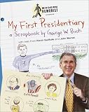 Fomatale, Pete: My First Presidentiary: A Scrapbook by George W. Bush