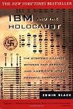 Black, Edwin: IBM and the Holocaust: The Strategic Alliance Between Nazi Germany and America's Most Powerful Corporation