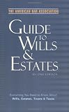 American Bar Association: The American Bar Association Guide to Wills and Estates: Everything You Need to Know About Wills, Trusts, Estates, and Taxes American Bar Association: The American Bar Association Guide to Wills and Estates: Everything You Need to Know About Wills, Trusts, Estates, and Taxes