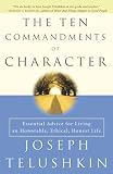 Telushkin, Joseph: The Ten Commandments Of Character: Essential Advice For Living An Honorable, Ethical, Honest Life Telushkin, Joseph: The Ten Commandments Of Character: Essential Advice For Living An Honorable, Ethical, Honest Life