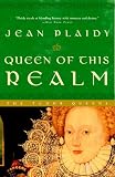 Plaidy, Jean: Queen of This Realm: The Story of Elizabeth I Plaidy, Jean: Queen of This Realm: The Story of Elizabeth I
