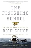 The Finishing School: Earning the Navy Seal Trident (0609810464) by Couch, Dick Couch, Dick: The Finishing School: Earning the Navy Seal Trident
