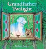 Berger, Barbara: Grandfather Twilight Berger, Barbara: Grandfather Twilight