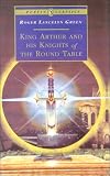 Green, Roger Lancelyn: King Arthur and His Knights of the Round Table
