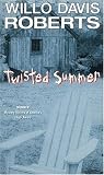 Roberts, Willo Davis: Twisted Summer Roberts, Willo Davis: Twisted Summer