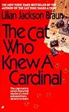 Braun, Lilian Jackson: The Cat Who Knew a Cardinal Braun, Lilian Jackson: The Cat Who Knew a Cardinal