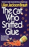 Braun, Lilian Jackson: The Cat Who Sniffed Glue Braun, Lilian Jackson: The Cat Who Sniffed Glue