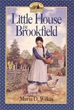 Wilkes, Maria D.: Little House in Brookfield Wilkes, Maria D.: Little House in Brookfield
