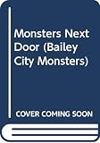 Jones, Marcia: Monsters Next Door Jones, Marcia: Monsters Next Door