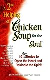 Hansen, Mark Victor: A 2nd Helping of Chicken Soup for the Soul: 101 More Stories to Open the Heart and Rekindle the Spirit Hansen, Mark Victor: A 2nd Helping of Chicken Soup for the Soul: 101 More Stories to Open the Heart and Rekindle the Spirit