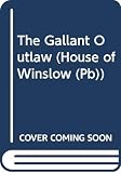 Morris, Gilbert: The Gallant Outlaw Morris, Gilbert: The Gallant Outlaw