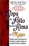 Hansen, Mark Victor: Sopa De Polla Para El Alma De LA Mujer: Relatos Que Conmueven El Corazon Y Ponen Fuego En El Espiritu De Las Mujeres Hansen, Mark Victor: Sopa De Polla Para El Alma De LA Mujer: Relatos Que Conmueven El Corazon Y Ponen Fuego En El Espiritu De Las Mujeres