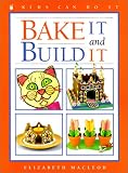 MacLeod, Elizabeth: Bake It and Build It