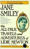 Smiley, Jane: All-True Travels and Adventures of Lidie Newton Smiley, Jane: All-True Travels and Adventures of Lidie Newton