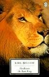 Bellow, Saul: Henderson the Rain King Bellow, Saul: Henderson the Rain King