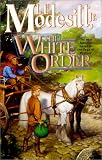 Modesitt, L.E.: The White Order Modesitt, L.E.: The White Order