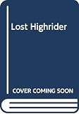 Wright, Bob: Lost Highrider Wright, Bob: Lost Highrider