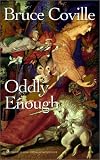 Coville, Bruce: Oddly Enough: Bruce Coville