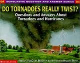 Berger, Melvin: Do Tornadoes Really Twist?: Questions and Answers About Tornadoes and Hurricanes