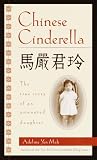 Mah, Adeline Yen: Chinese Cinderella: The True Story of an Unwanted Daughter Mah, Adeline Yen: Chinese Cinderella: The True Story of an Unwanted Daughter