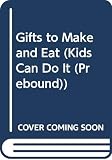 MacLeod, Elizabeth: Gifts to Make and Eat