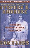 Ambrose, Stephen: Comrades: Brothers, Fathers, Heroes, Sons, Pals Ambrose, Stephen: Comrades: Brothers, Fathers, Heroes, Sons, Pals