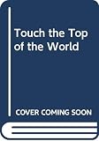 Weihenmayer, Erik: Touch the Top of the World Weihenmayer, Erik: Touch the Top of the World