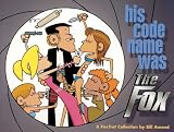 Amend, Bill: His Code Name Was the Fox: A Foxtrot Collection