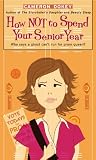Dokey, Cameron: How Not To Spend Your Senior Year