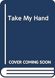 Gunn, Robin Jones: Take My Hand