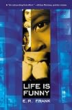 Frank, E. R.: Life Is Funny