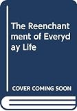 Moore, Thomas: The Re-Enchantment of Everyday Life Moore, Thomas: The Re-Enchantment of Everyday Life