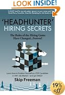 "Headhunter" Hiring Secrets: The Rules of the Hiring Game Have Changed . . . Forever!