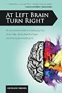 At Left Brain Turn Right: An Uncommon Path to Shutting Up Your Inner Critic, Giving Fear the Finger & Having an Amazing… by Anthony Meindl