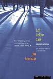 Just Before Dark: Collected Nonfiction (061800193X) by Harrison, Jim Harrison, Jim: Just Before Dark: Collected Nonfiction