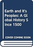 Bulliet, Richard W.: The Earth and Its Peoples: A Global History, Since 1500