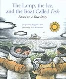 Martin, Jacqueline Briggs: The Lamp, the Ice, and the Boat Called Fish Martin, Jacqueline Briggs: The Lamp, the Ice, and the Boat Called Fish