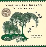 Elleman, Barbara: Virginia Lee Burton: A Life in Art Elleman, Barbara: Virginia Lee Burton: A Life in Art
